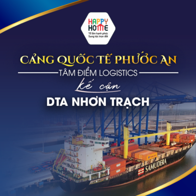 Cảng Quốc Tế Phước An – Tâm Điểm Logistics Kế Cận DTA Nhơn Trạch