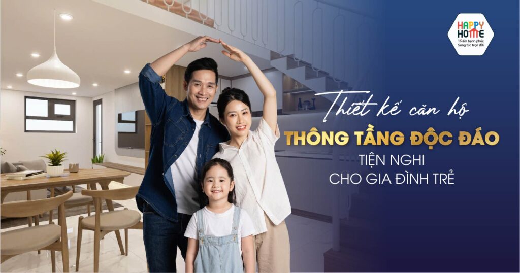 Thiết Kế Căn Hộ Thông Tầng Độc Đáo - Tiện Nghi Cho Gia Đình Trẻ