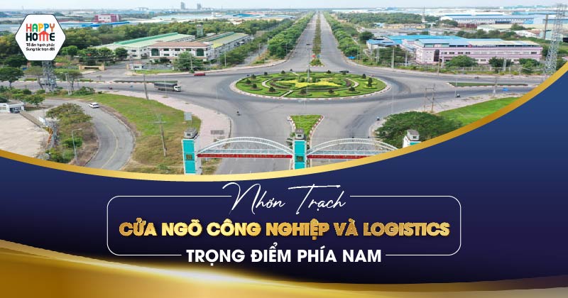 Nhơn Trạch - Cửa ngõ công nghiệp và logistics trọng điểm phía Nam