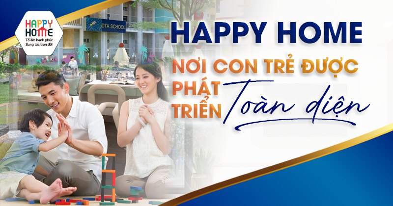 Happy Home - Nơi con trẻ được phát triển toàn diện