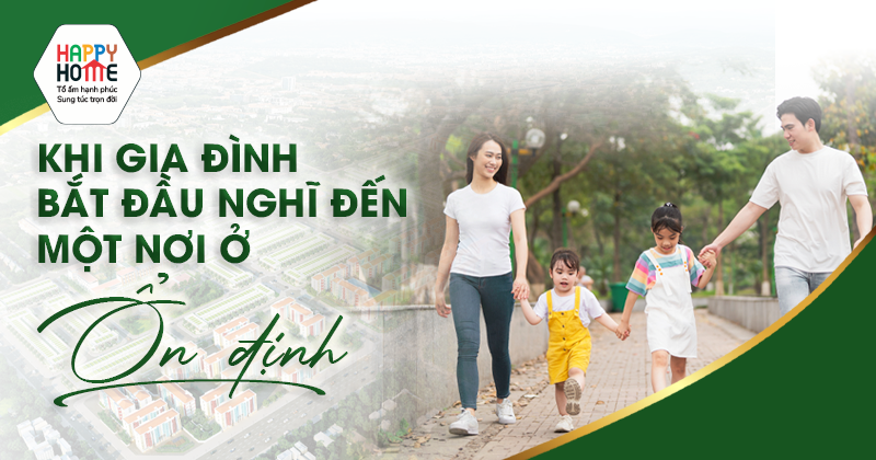 Khi gia đình bắt đầu nghĩ đến một nơi ở ổn định
