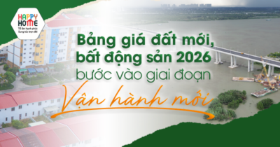 Bảng giá đất mới, bất động sản 2026 bước vào giai đoạn vận hành mới