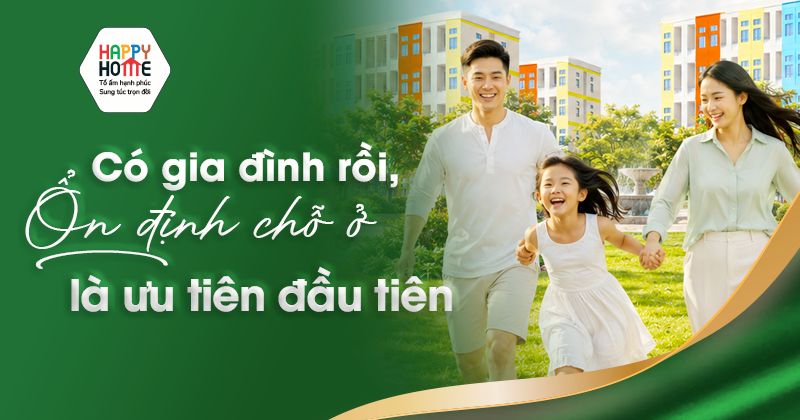 Có gia đình rồi, ổn định chỗ ở là ưu tiên đầu tiên