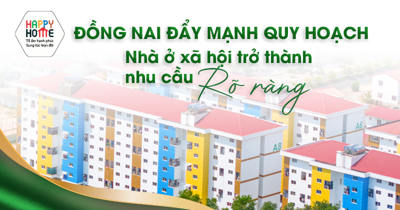 Đồng Nai đẩy mạnh quy hoạch, nhà ở xã hội trở thành nhu cầu rõ ràng