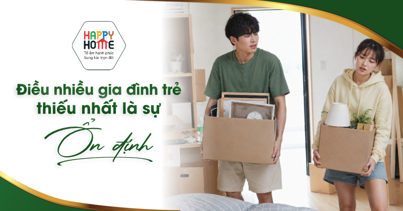 Điều nhiều gia đình trẻ thiếu nhất là sự ổn định