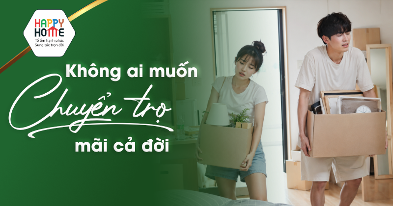 Không ai muốn chuyển trọ mãi cả đời