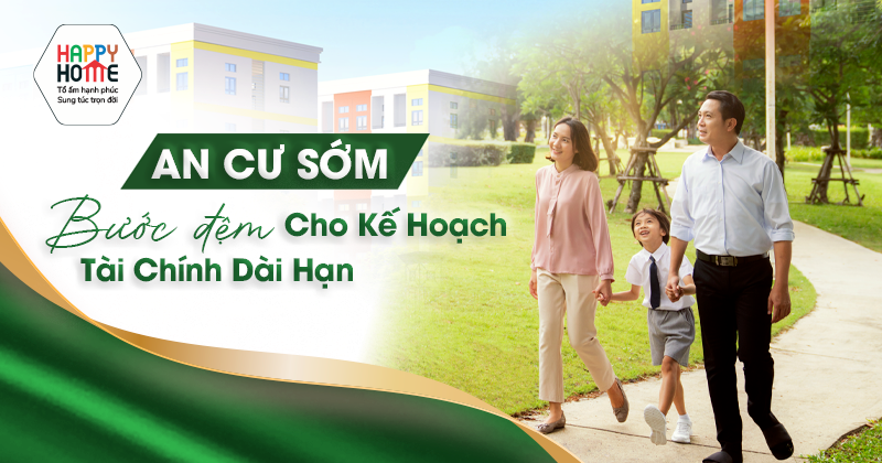 An Cư Sớm: Bước Đệm Cho Kế Hoạch Tài Chính Dài Hạn