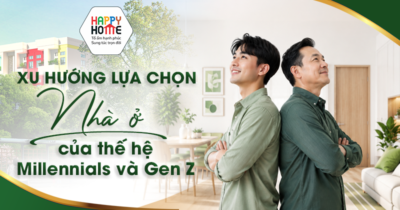 Xu hướng lựa chọn nhà ở của thế hệ Millennials và Gen Z